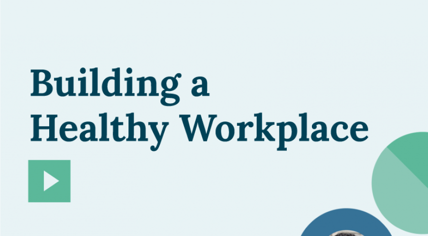 Building a Healthy Workplace Video