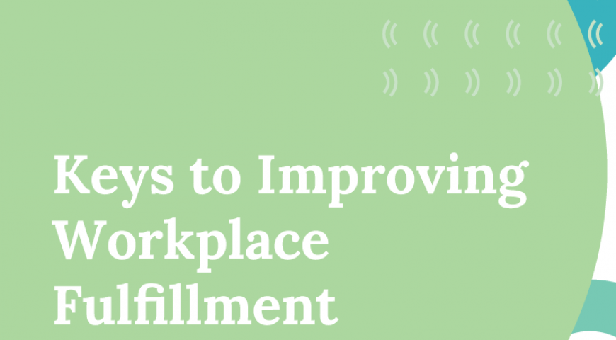 Keys to Improving Workplace Fulfillment