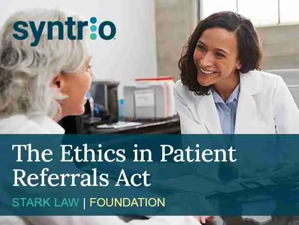 The Ethics in Patient Referrals Act (“Stark Law”) Foundation Course