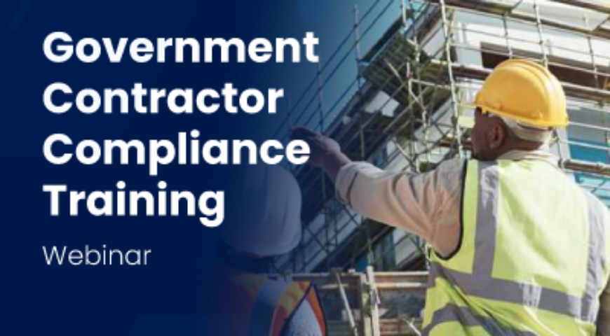 Calling all U.S Government Contractors! Legal obligations to Equip Your Workforce